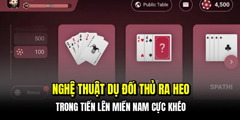Tiến Lên Miền Nam - Tuyệt Chiêu Gom Tiền Cực Nhanh Cho Bạn 7 Nghệ thuật dụ đối thủ ra heo trong tiến lên miền nam cực khéo